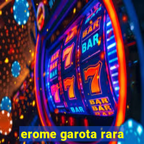 erome garota rara